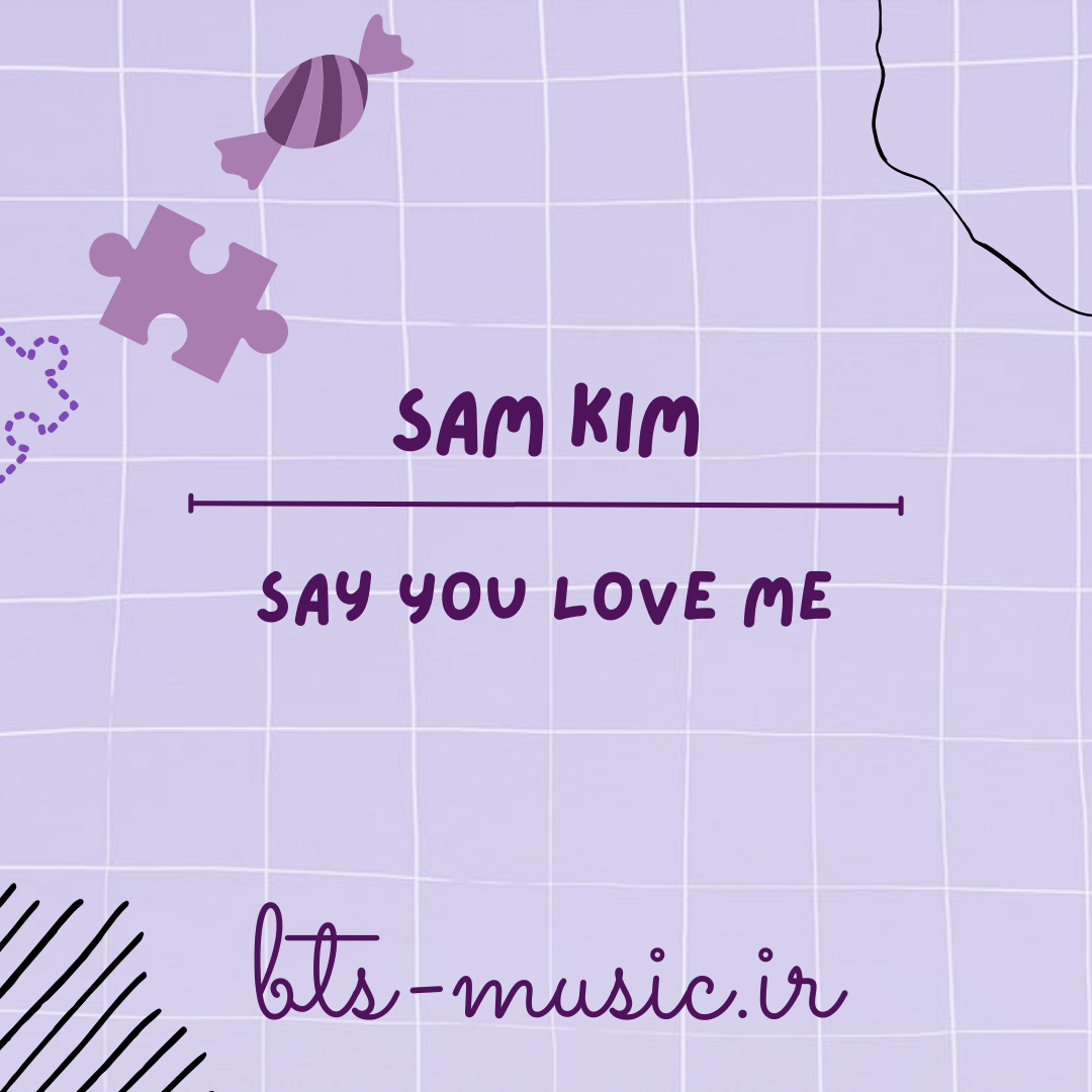 دانلود آهنگ Say You Love Me Sam Kim
